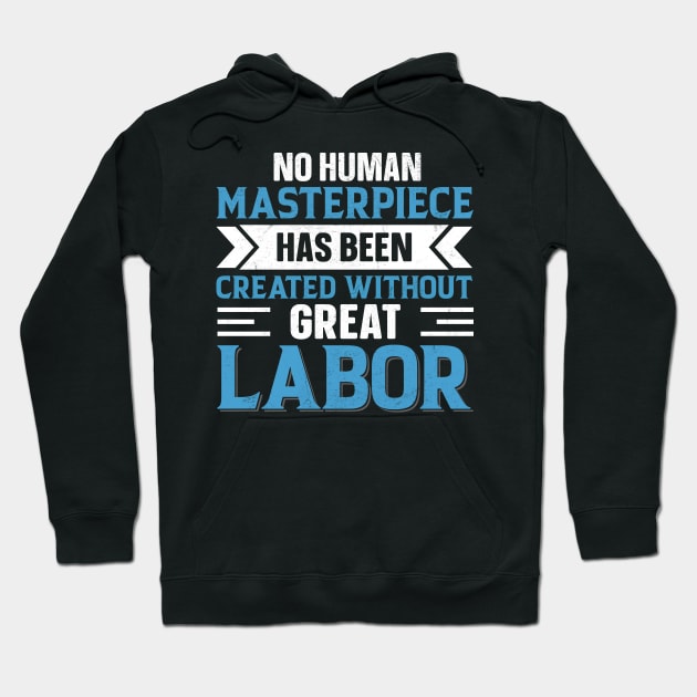 No Human Masterpiece Has Been Created Without Great Labor Hoodie by little.tunny